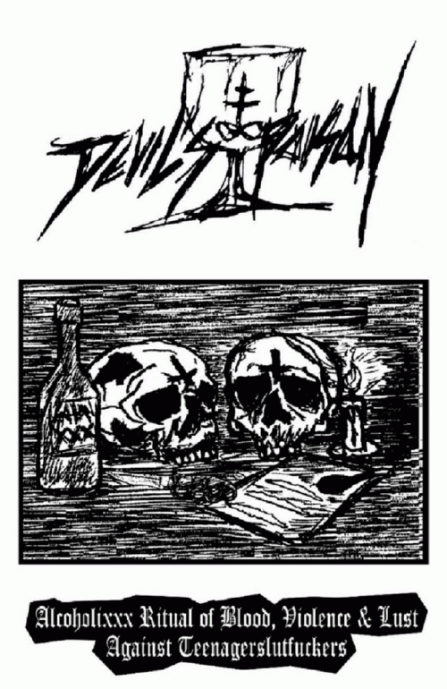 Devil's Poison (CHL) : Alcoholixxx Rituals of Blood, Violence and Lust for Teenagerslutfuckers